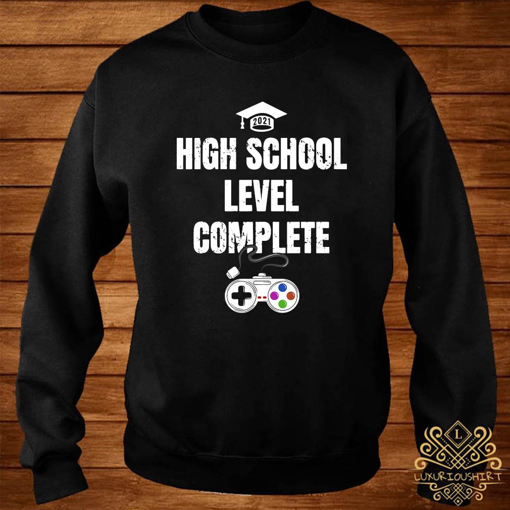 21 High School Level Complete Shirt Sweater Hoodie And Ladies Tee