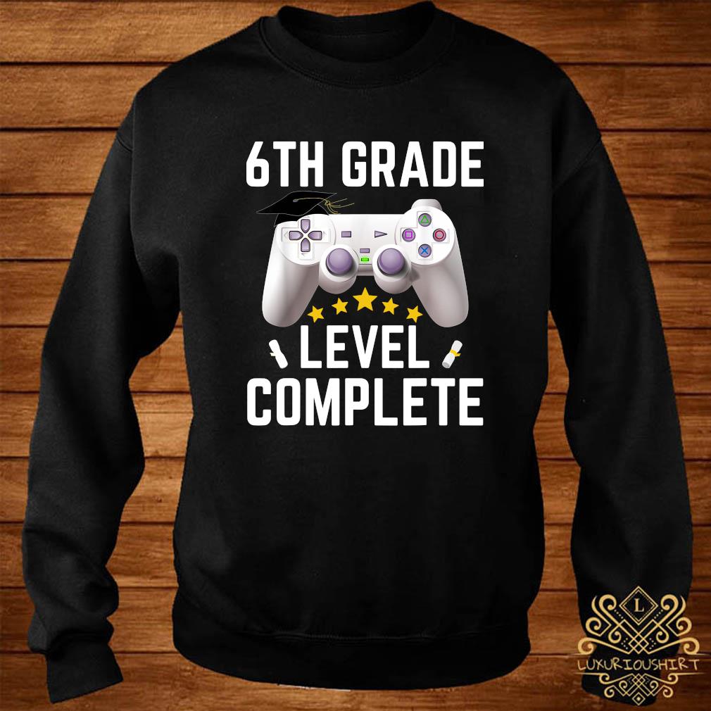 6 Th Grade Level Complete Gamer Class Of 21 Shirt Sweater Hoodie And Ladies Tee