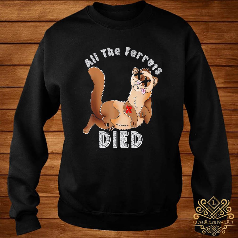 all the ferrets died shirt