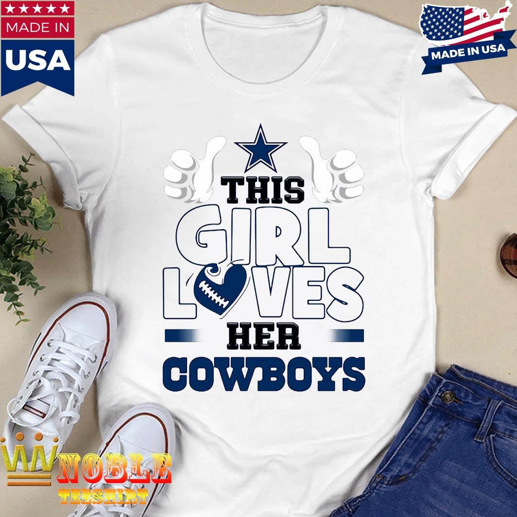 This girl loves her Dallas Cowboys Football Shirt, hoodie, sweater