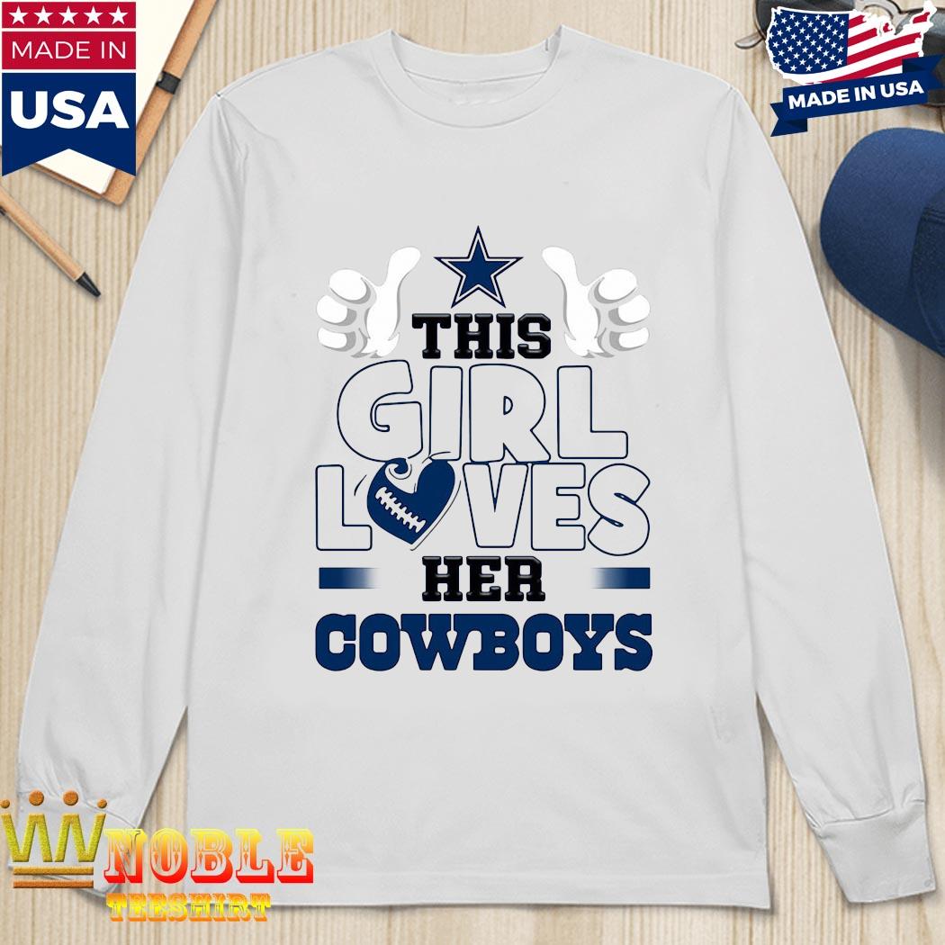 This Girl Loves Her Dallas Cowboys Football Shirt, hoodie, sweater, long  sleeve and tank top