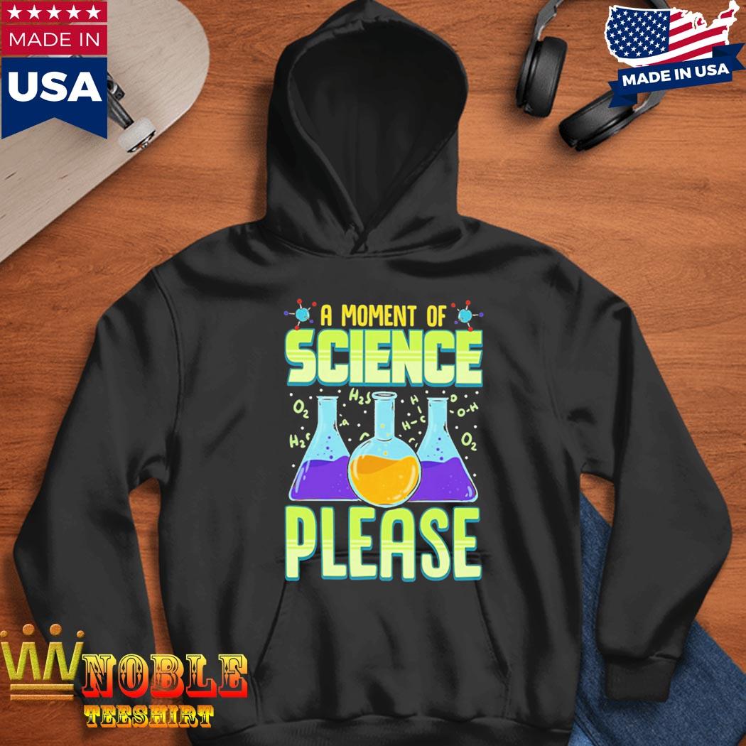A Moment of Science Please Pullover Hoodie