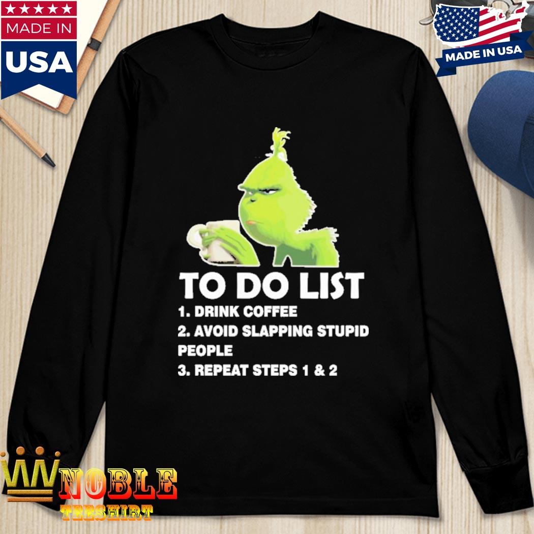 The Grinch To Do List Drink Coffee Avoid Slapping Stupid People