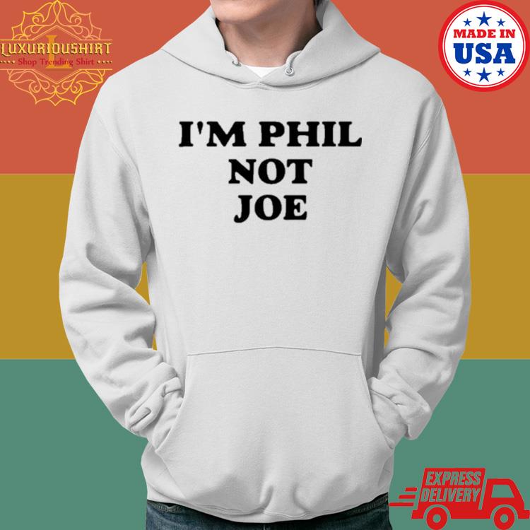 Official Phil Niekro I'm Phil Not Joe Shirt Hoodie