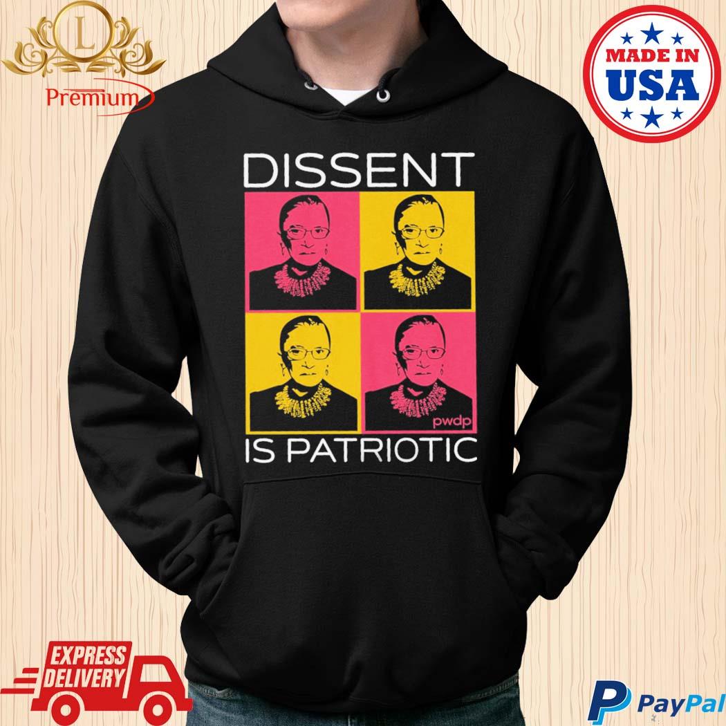 Official Ruth Bader Ginsburg Dissent Is Patriotic Shirt Hoodie