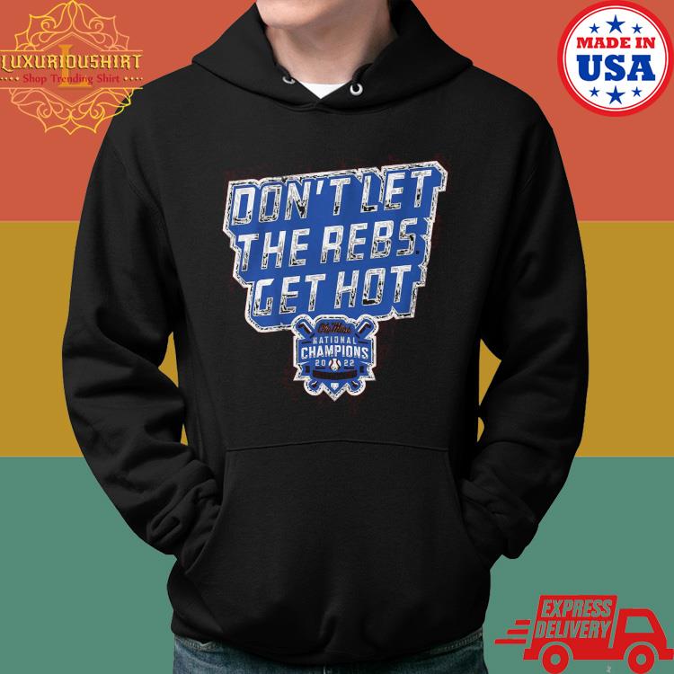 Ole Miss Baseball Don't Let The Rebs Get Hot Shirt Hoodie