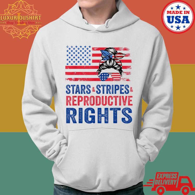 Stars Stripes Reproductive Right 4th Of July Shirt Hoodie