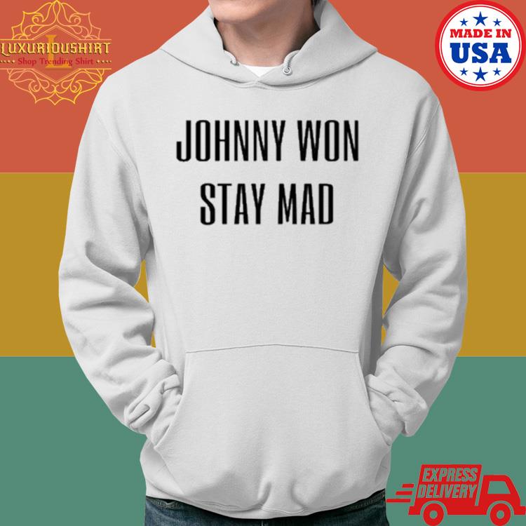 Johnny Depp Won Stay Mad Shirt Hoodie