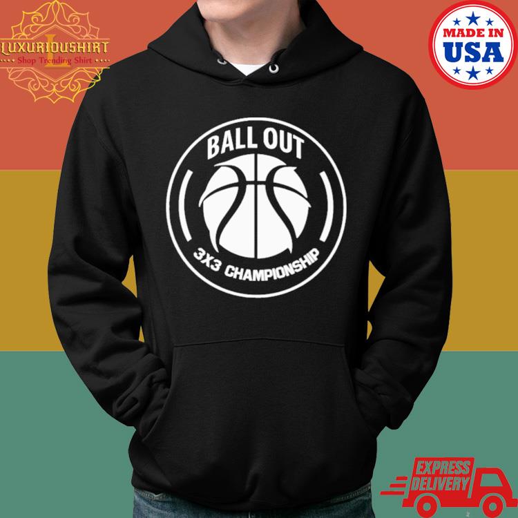 Official Ball Out 3X3 Championship Shirt Hoodie