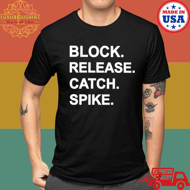 Official Block Release Catch Spike Shirt