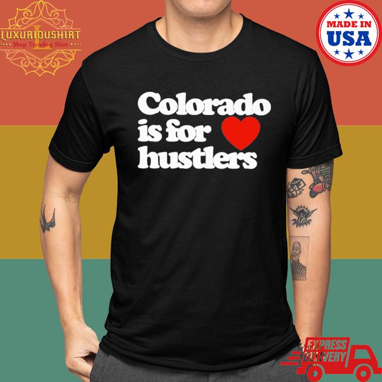 Official Colorado Is For Hustlers Shirt