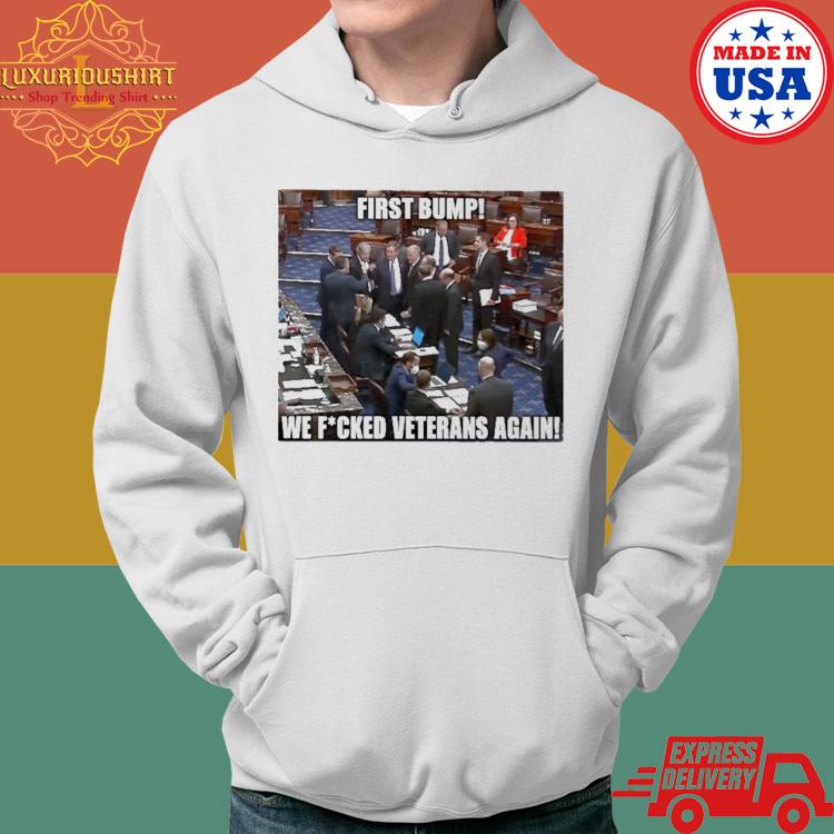 Official First Bump We Fucked Veterans Again Shirt Hoodie