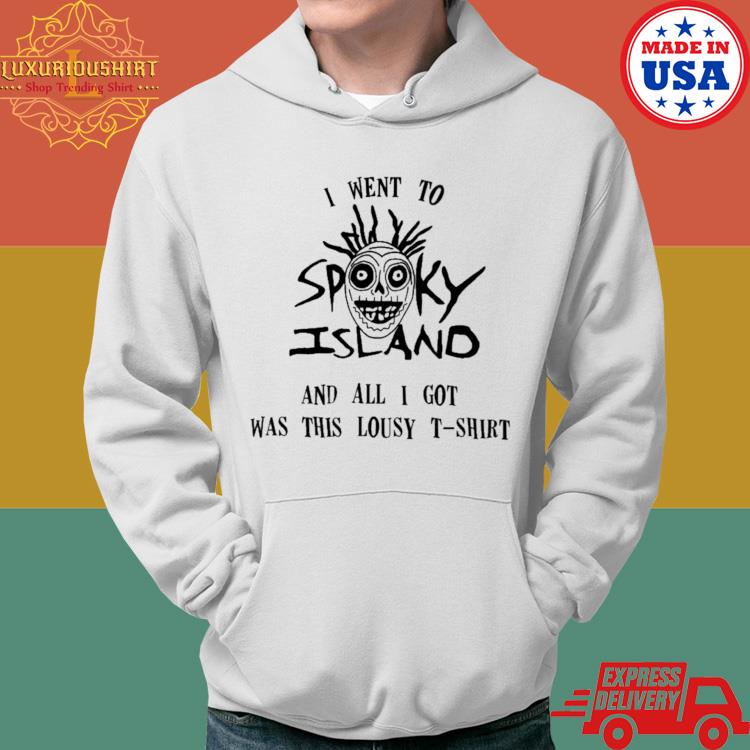 Official I Went To Spooky Island And All I Got Was This Lousy T-Shirt Hoodie