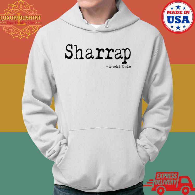 Official Sharrap Bheki Cele Shirt Hoodie