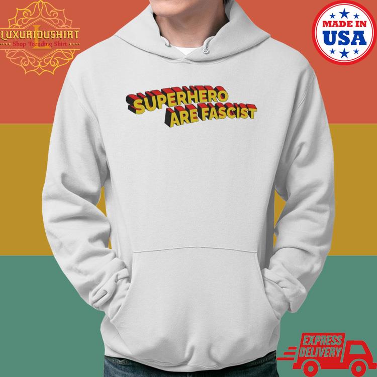 Official Superhero Movies Are Fascist Shirt Hoodie