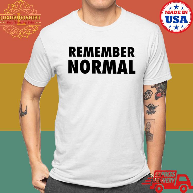 Remember Normal Shirt