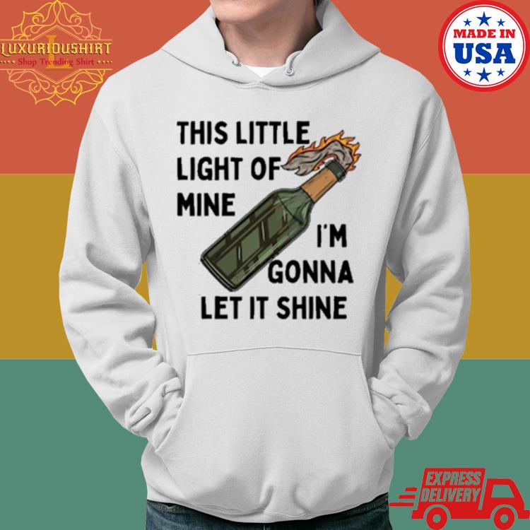 This Little Light Of Mine I'm Gonna Let It Shine Shirt Hoodie