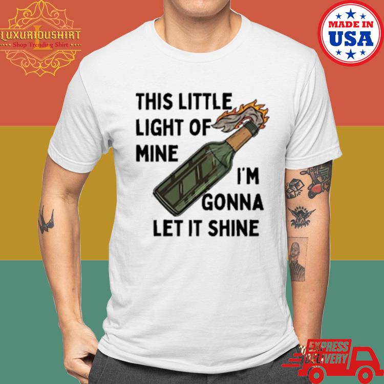 This Little Light Of Mine I'm Gonna Let It Shine Shirt