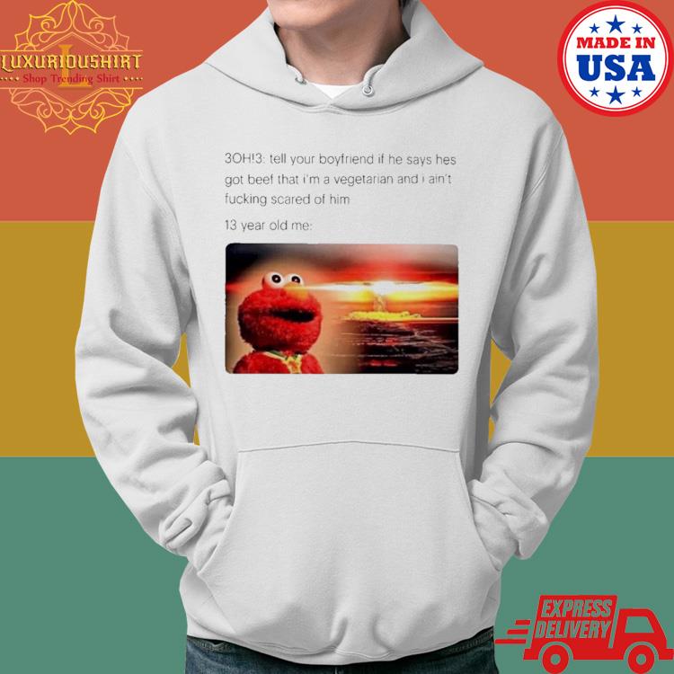 Official 3Oh!3 Tell Your Boyfriend If He Sáyhes Got Beef That I'm A Vegetarian And I Ain't Fucking Scared Of Him Shirt Hoodie