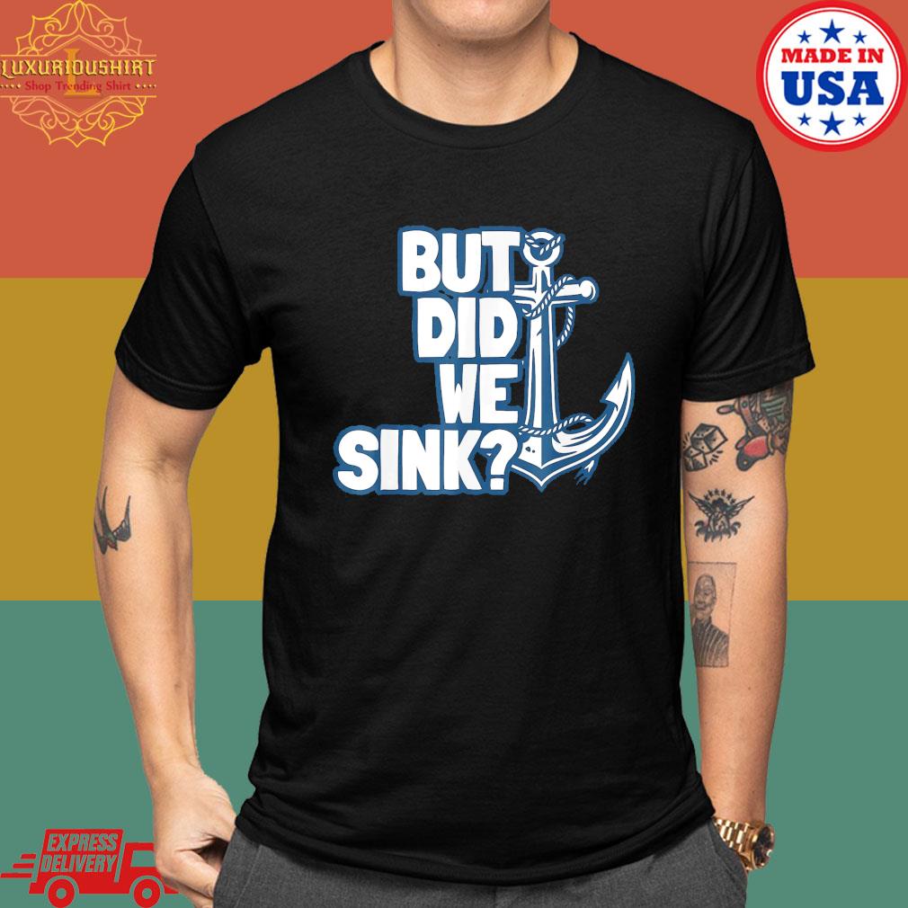 Official Anchor but did we sink shirt