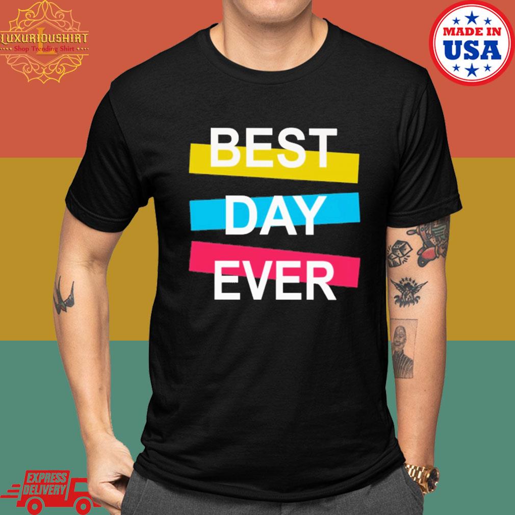 Official Best day ever shirt