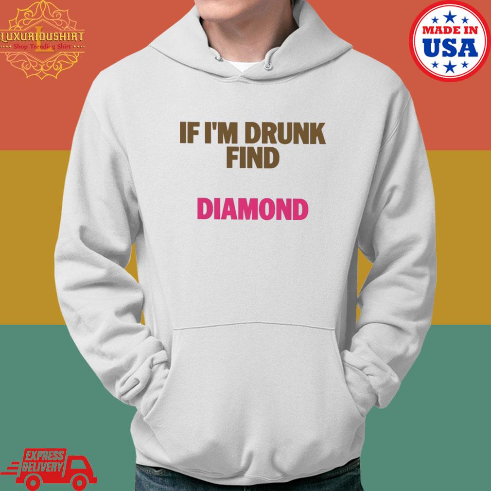 Official Birthday bitch if I'm drunk find diamond s Hoodie