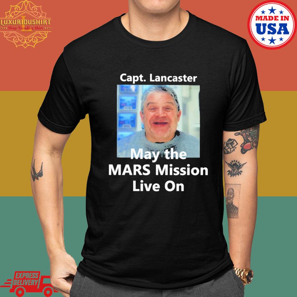 Official Capt Lancaster may the mars mission live on shirt