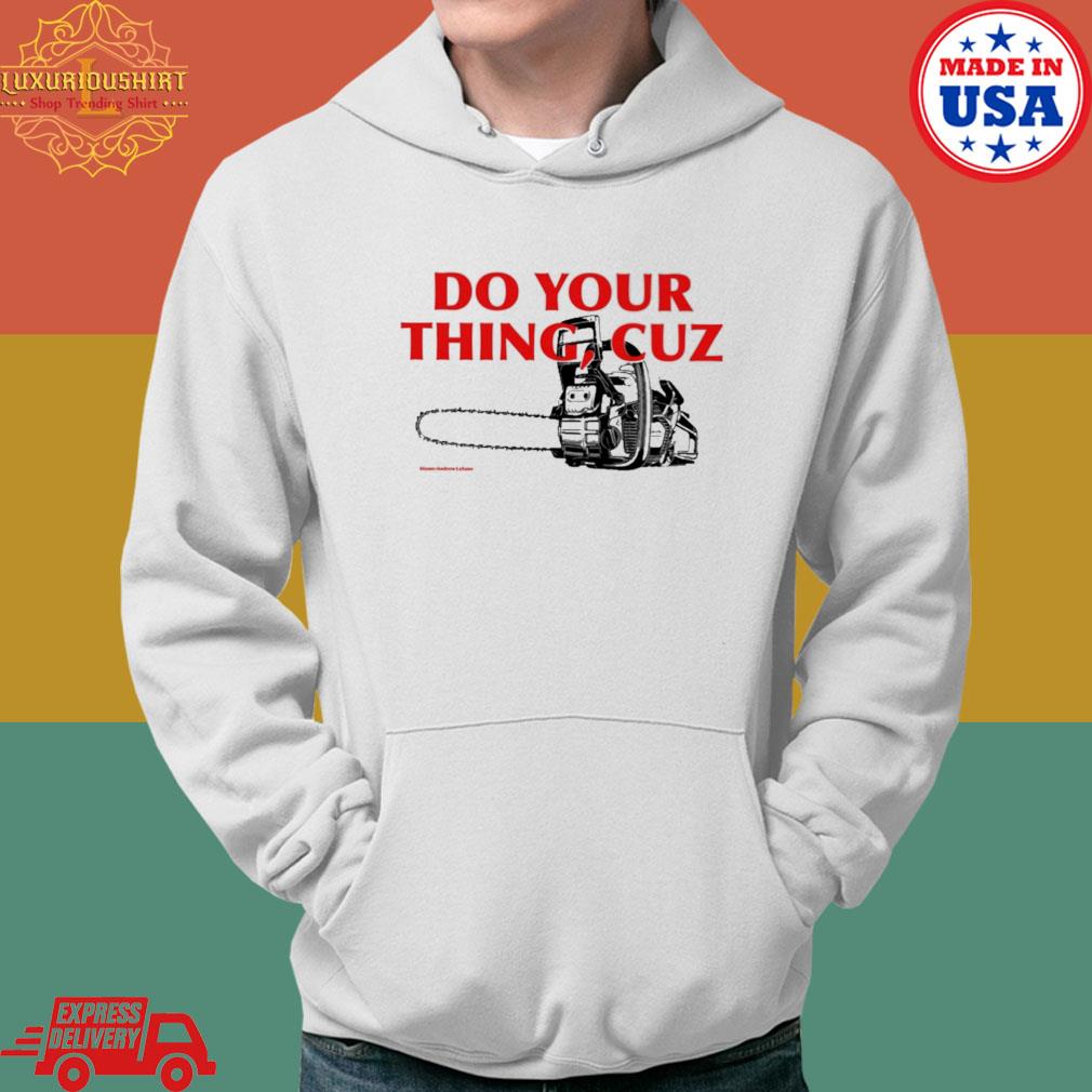 Official Do you thing cuz s Hoodie