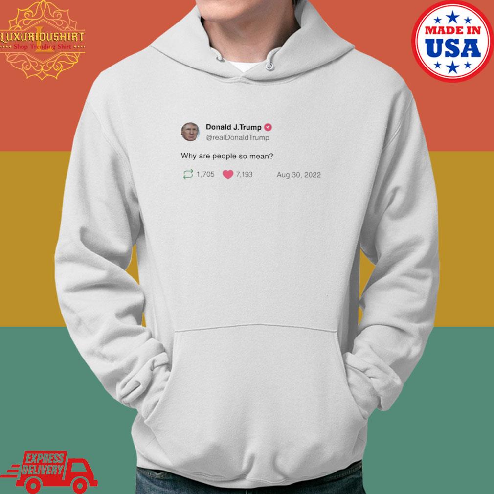 Official Donald Trump why are people so mean s Hoodie