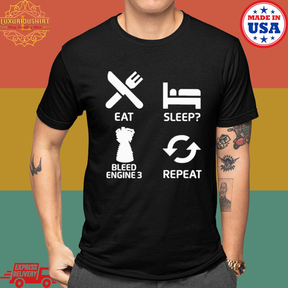 Official Eat sleep bleed engine 3 repeat shirt