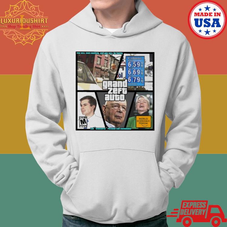 Official Grand Zeft Auto You Will Own Nothing And You Will Be Happy End Wasteful Private Car Ownership Shirt Hoodie