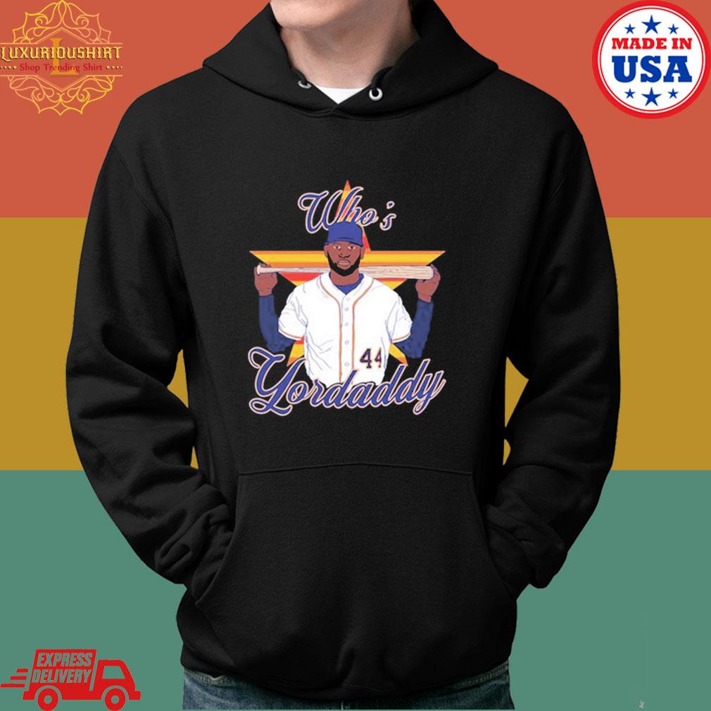 Yordan Alvarez 44 Who's Yordaddy Houston Astros Shirt, hoodie, sweater,  long sleeve and tank top