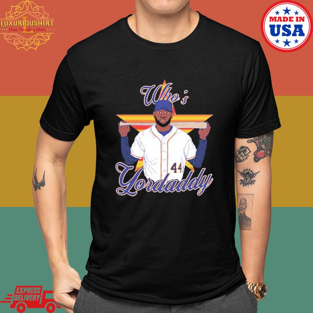 Official Houston Astros Yordan Álvarez Who's Yordaddy shirt, hoodie,  sweater, long sleeve and tank top