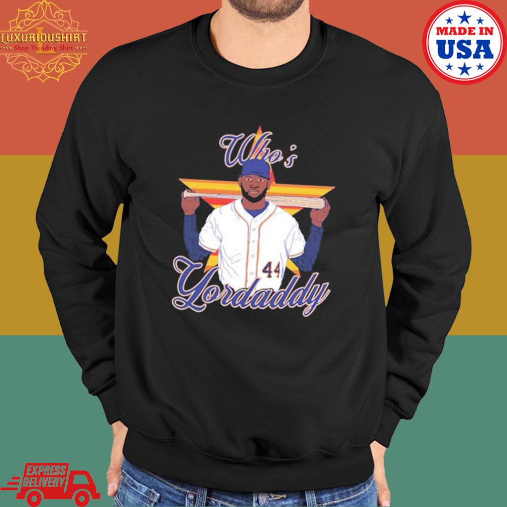 Houston Astros Yordan Alvarez who's Yordaddy 2022 T-shirt, hoodie, sweater,  long sleeve and tank top