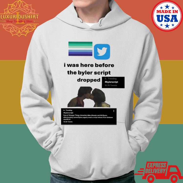 Official I Was Here Before The Byler Script Dropped Shirt Hoodie