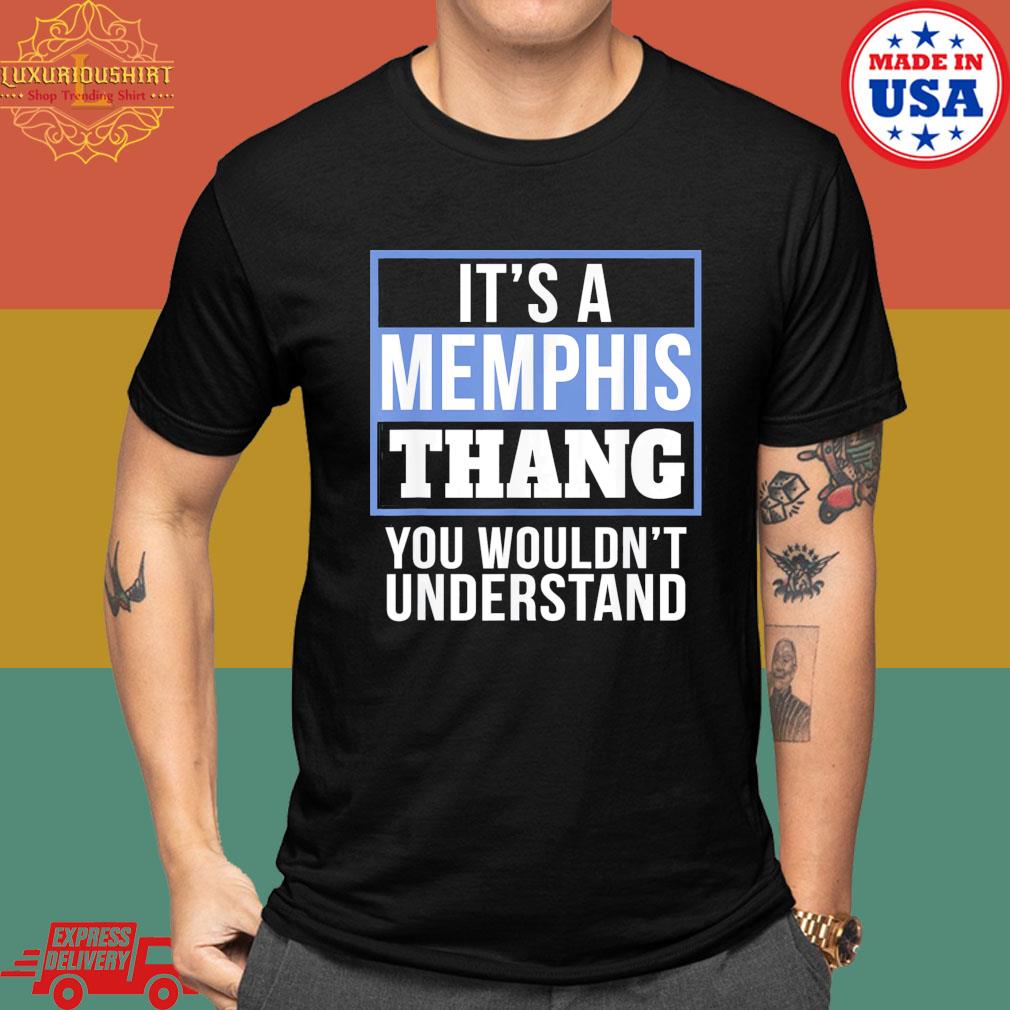 Official It's a memphis thang you wouldn't understand shirt