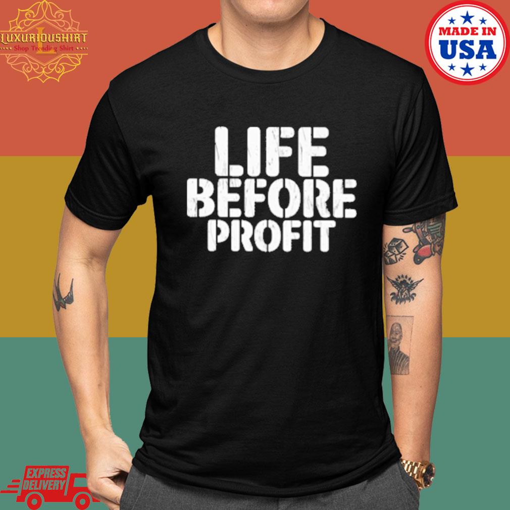 Official Life before profit shirt