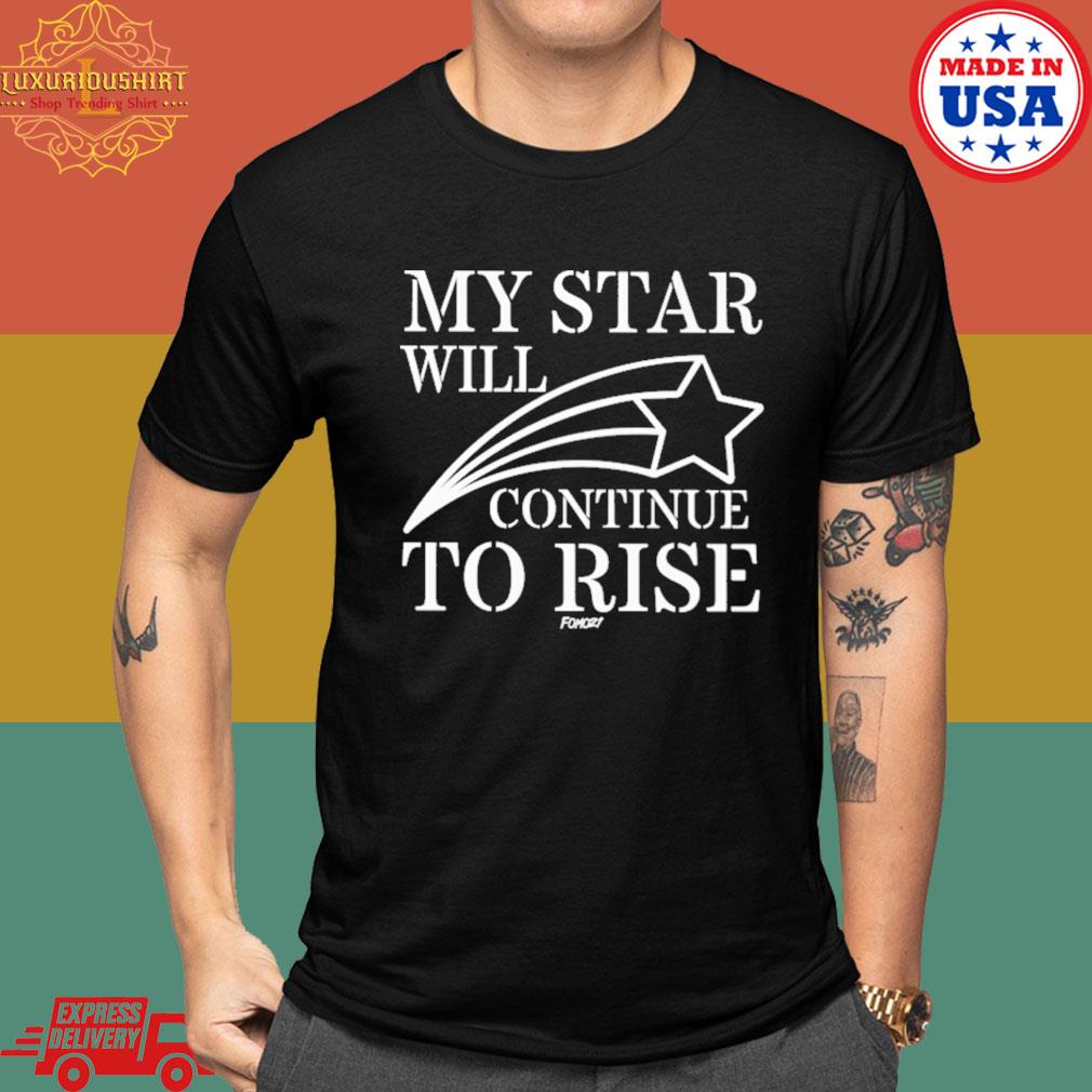 Official My star will continue to rise fomo 21 shirt