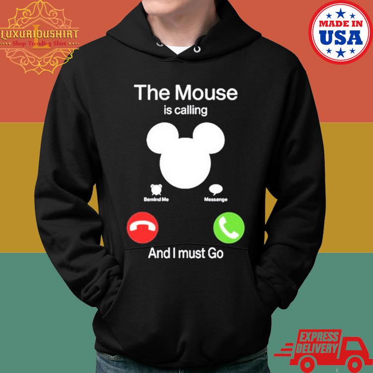 Official The Mouse Is Calling And I Must Go Shirt Hoodie