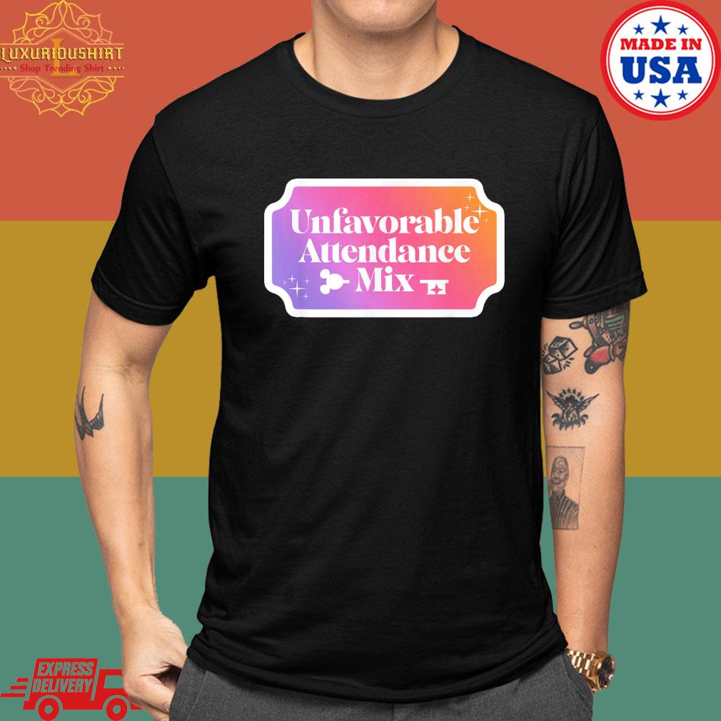 Official Unfavorable attendance mix shirt Official Unfavorable attendance mix shirt