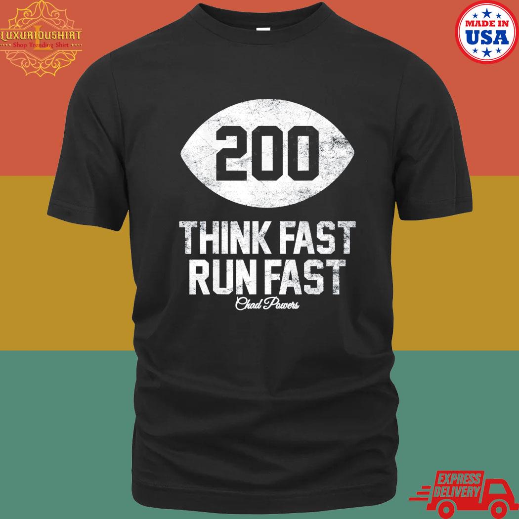 Official 200 Chad Powers think fast run fast Football shirt