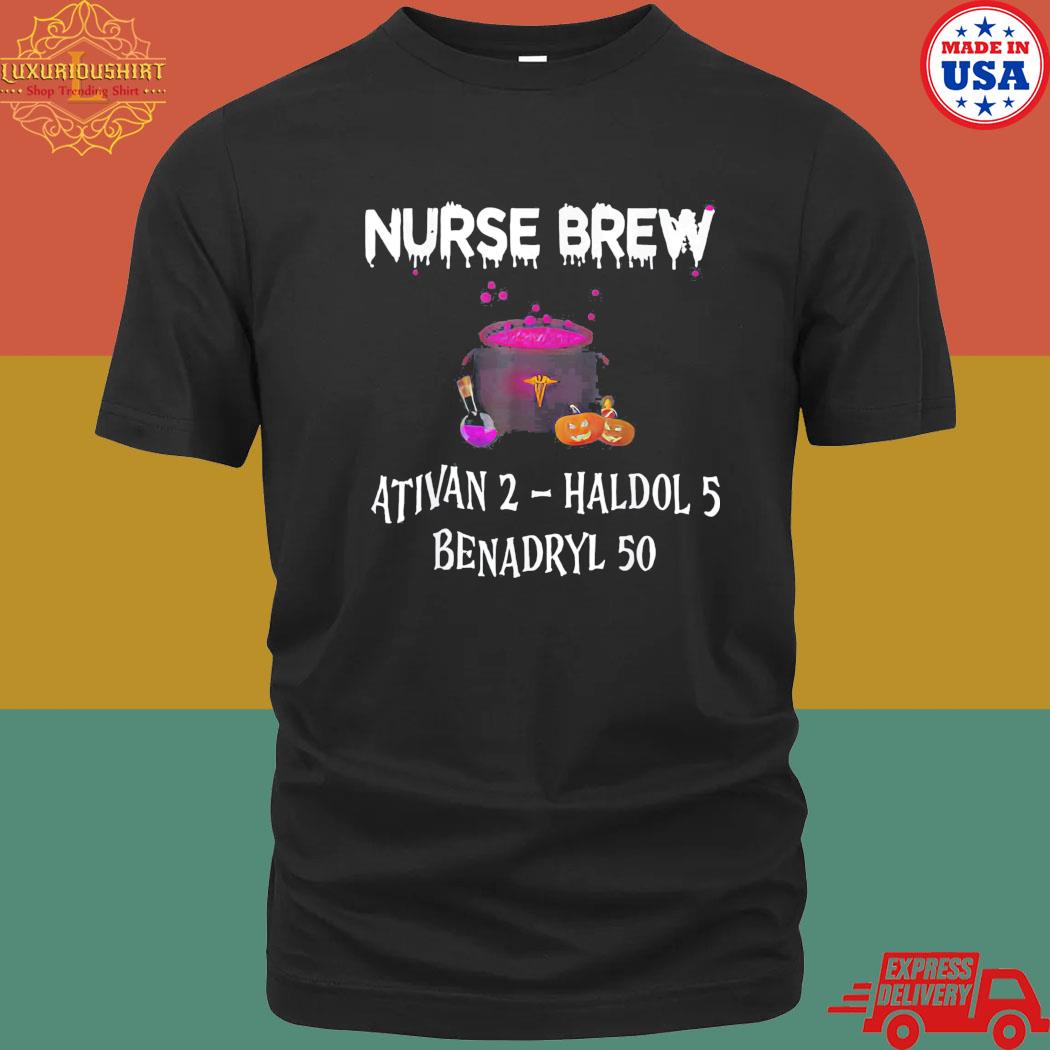 Official Halloween nurse brew ativan 2 haldol 5 benadryl 50 shirt