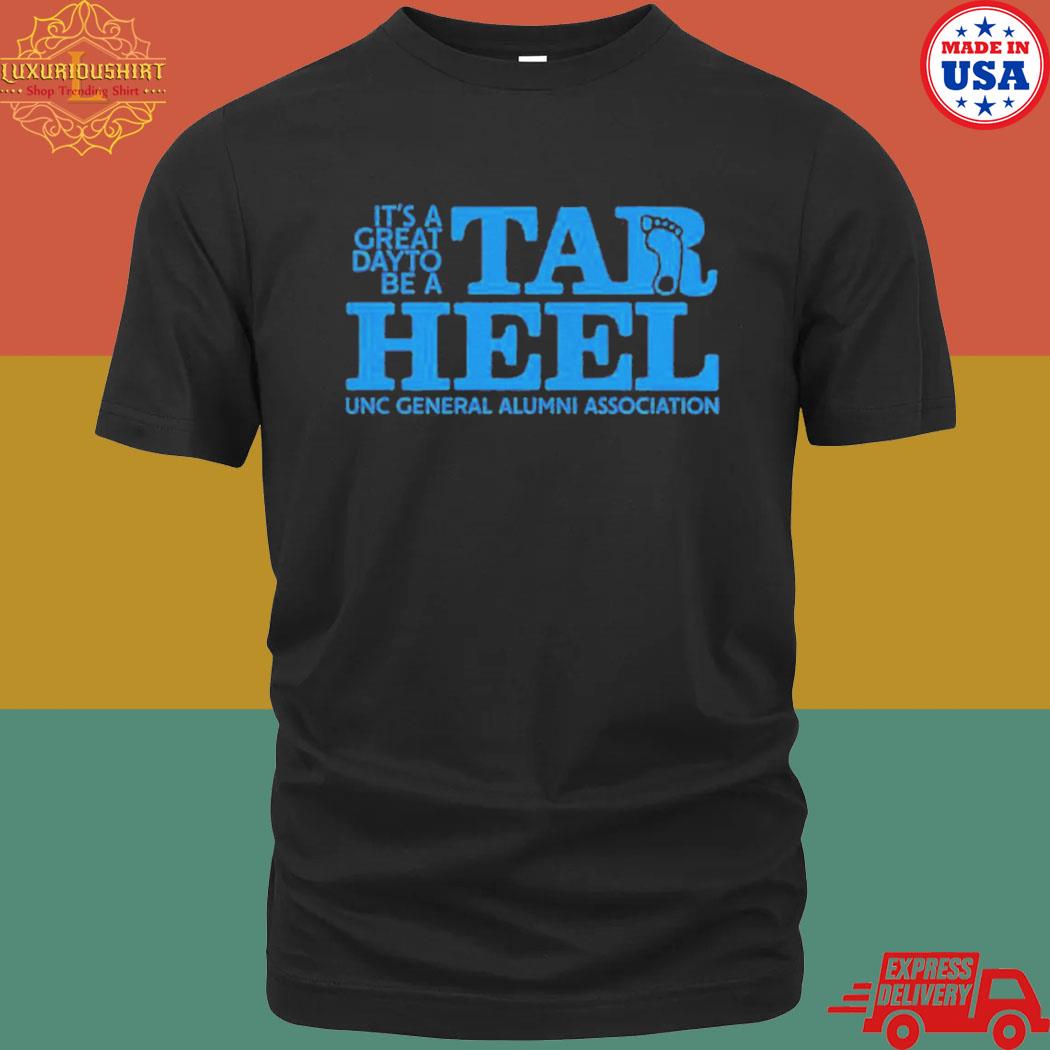 Official It's a great day to be a tar heel and to order a homecoming shirt