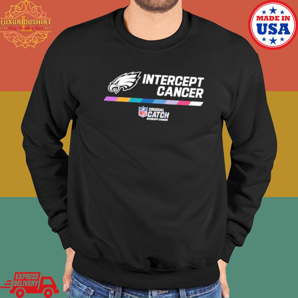 Philadelphia Eagles 2022 NFL Crucial Catch Intercept Cancer Shirt, hoodie,  sweater, long sleeve and tank top