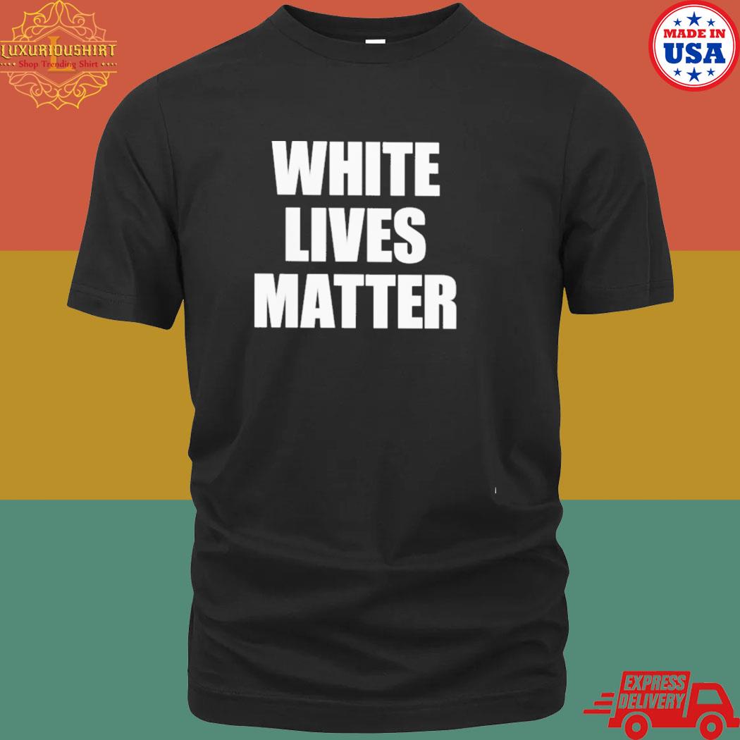 Official White lives matter shirt – HERAPREMIUM