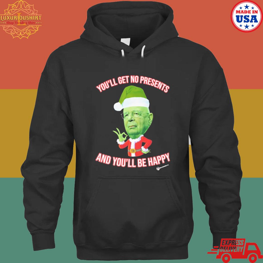 Official Christmas you'll get no presents and you'll be happy T-s hoodie