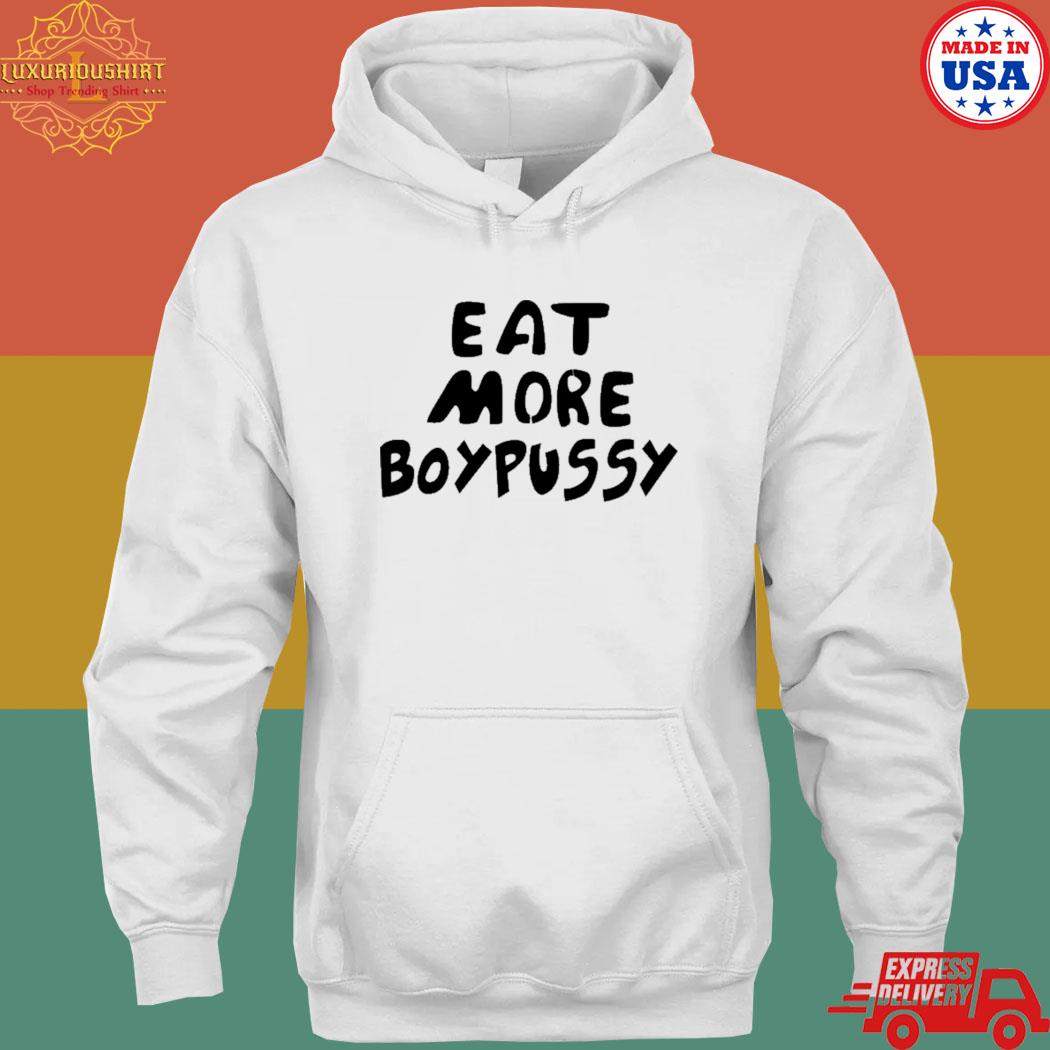 Official Eat more boypussy T-s hoodie