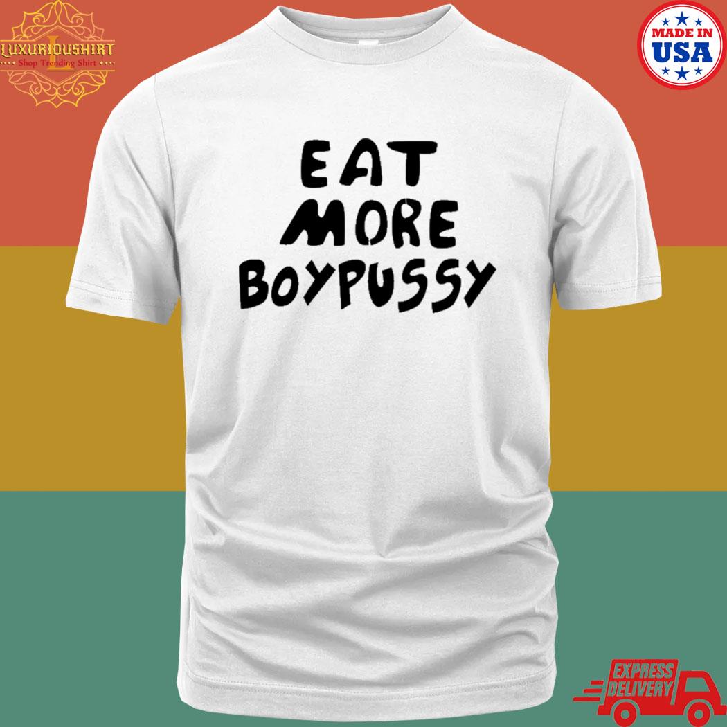 Official Eat more boypussy T-shirt
