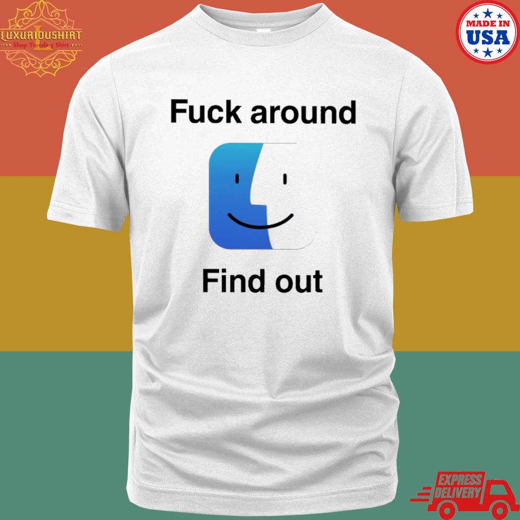 Official Fuck around find out T-shirt