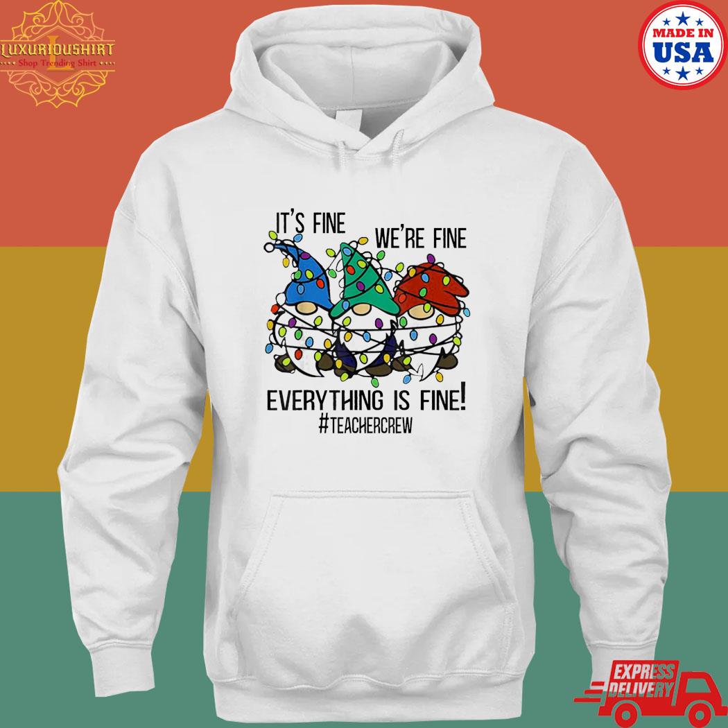 Official Gnomes it's fine we're fine everything is fine Christmas light T-s hoodie